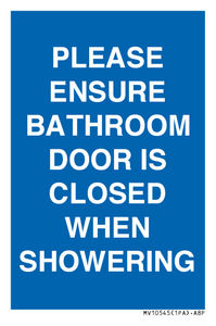 PLEASE ENSURE BATHROOM DOOR IS CLOSED WHEN SHOWERING